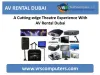 A Cutting-Edge Theater Experience with AV Rental Dubai