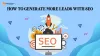 Complete Guide on How to Generate More Leads With SEO