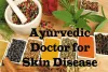  Ayurvedic doctor for skin disease