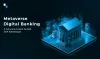 Metaverse Digital Banking: Building the Financial Landscape of Tomorrow