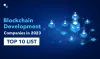 Top 10 Blockchain Development Companies in 2023 to Fulfill your Business needs