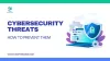 Common Cybersecurity Threats and How to Prevent Them