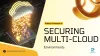 5 Major Challenges of Securing Multi-Cloud Environments