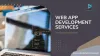 Customized Web Application Development Services for Your Business Needs