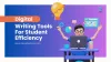 10 Digital Writing Tools to Enhance Student Efficiency 
