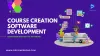 Course Creation Software Development: Step-by-Step Tutorial
