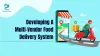 How to develop a Multi-Vendor Food Delivery System