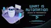 What is Automation, Types, Benefits and Trends