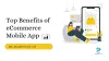 Top 10 Benefits of eCommerce Mobile App Development