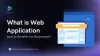 What is Web Application (Web Apps) And Its Benefits
