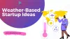 Weather-Based Startup Ideas: Harnessing the Power of Meteorological Data