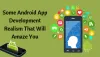 Some Android App Development Realism That Will Amaze You