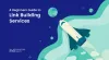 A Beginners Guide to Link Building Services - Marcom Guys