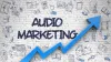 Benefits of Audio Marketing Techniques for Business growth - Studio 52