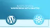 Benefits Of Using WordPress With ReactJs