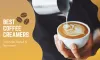 7 Best Coffee Creamers That Will Help Jumpstart Your Day