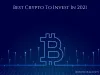 Best Crypto To Invest In 2021 | Forex Broker Reviews