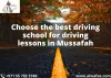 Choose the best driving school for driving lessons in Mussafah