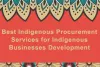 Best Indigenous Procurement Services for Indigenous Businesses Development