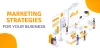 Effective Marketing Ideas for Your Business to Stand out in the Market