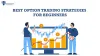 Best Option Trading Strategies For Beginners 