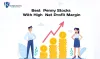 Best Penny Stocks With High Net Profit Margin - [2023]