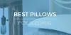 choose The Best Pillow For Comfort
