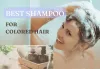 How to Choose Best Shampoo For Colored Hair 