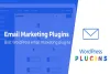 11 Best WordPress Email Marketing Plugins 