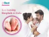 Fundamental Features of a Good Fertility Hospital