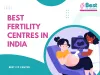 Effective Tips to Find the Finest IVF Centre in India