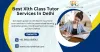 Choosing Best XI class home tutor services in Delhi for personalized learning plans