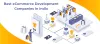 Best eCommerce Development Company in India