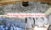 Best Hajj Tips You Need to Know Before You Go for Hajj