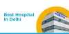 Best Heart Hospitals in Delhi | Niva Bupa