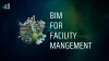 BIM For Facility Management