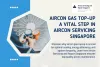 Aircon Gas Top-Up: A Vital Step in Aircon Servicing Singapore