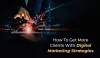 How To Get More Clients With Digital Marketing Strategies