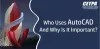 Who Uses AutoCAD and Why is it Important? &ndash; Latest Blog