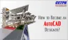 How to Become an AutoCAD Designer?