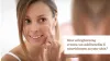 You can add benefits and nourishment to your skin with a brightening cream
