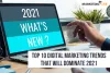 Top 10 Digital Marketing Trends That Will Dominate 2021 - Marketing Lab