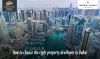 How to choose the right property developer in Dubai