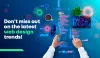 Don't miss out on the latest web design trends!