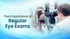 The Importance Of Regular Eye Exams | Dr. Jeevan Ladi