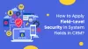 How to Apply Field-Level Security in System Fields in CRM?