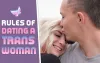Why You Should Know the Rules of Dating a Trans Woman - posted by Serenity at TransSingle