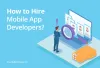 How to hire Mobile App Developers? - App Design &amp; Development