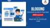 What is Blogging | How to start Blogging A Complete Guide (2022 Update)