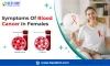 blood cancer symptoms in females